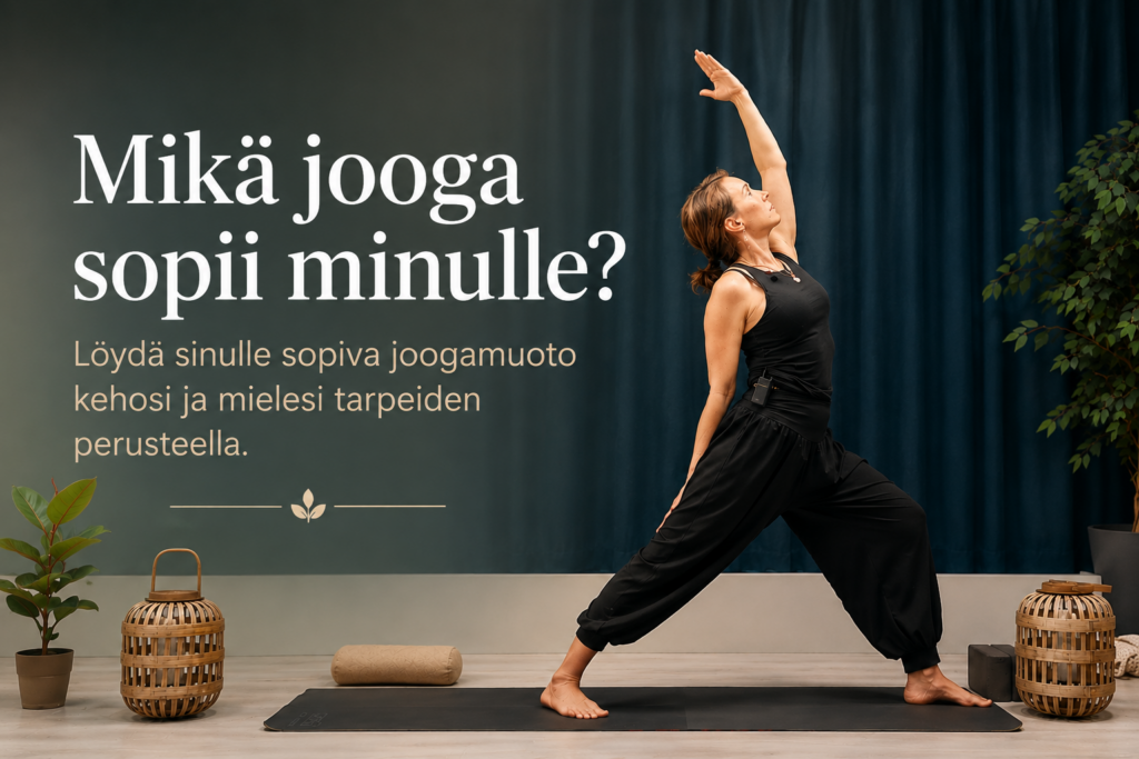 Mikä jooga sopii minulle – joogatyylin valinta omien tarpeiden mukaan