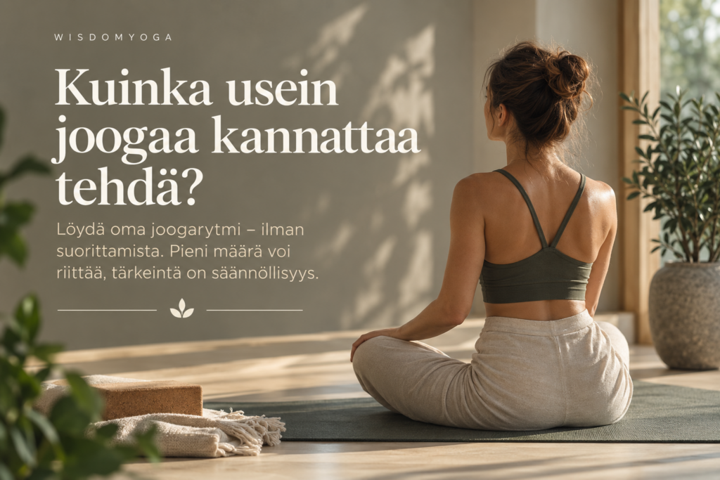 Kuinka usein joogaa kannattaa tehdä – löydä oma joogarytmisi